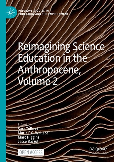 Sara Tolbert, Maria F.G. Wallace, Marc Higgins, Jesse Bazzul - Reimagining Science Education in the Anthropocene, Volume 2, Inbunden