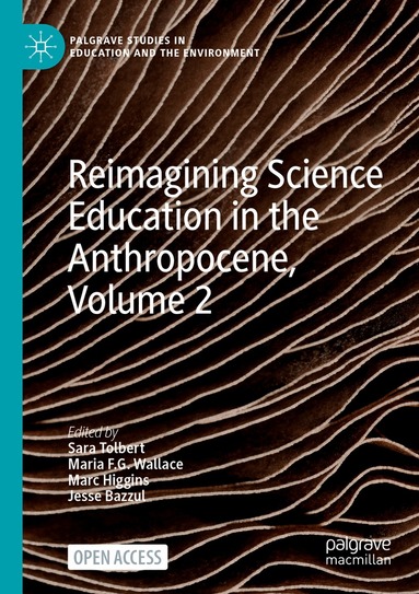 Sara Tolbert, Maria F.G. Wallace, Marc Higgins, Jesse Bazzul - Reimagining Science Education in the Anthropocene, Volume 2, Häftad
