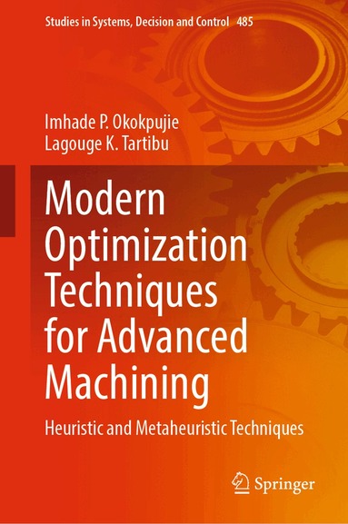 Imhade P. Okokpujie, Lagouge K. Tartibu - Modern Optimization Techniques for Advanced Machining, Inbunden