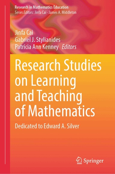 Jinfa Cai, Gabriel J. Stylianides, Patricia Ann Kenney - Research Studies on Learning and Teaching of Mathematics, Inbunden