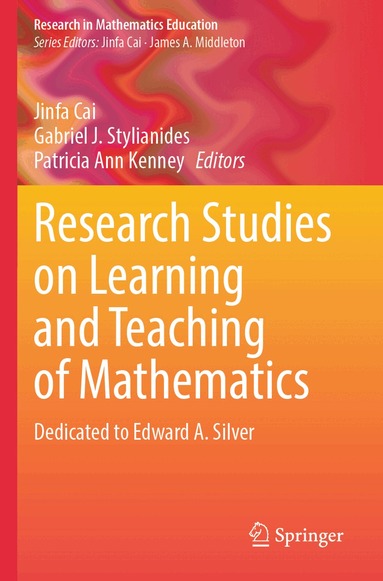 Jinfa Cai, Gabriel J. Stylianides, Patricia Ann Kenney - Research Studies on Learning and Teaching of Mathematics, Häftad
