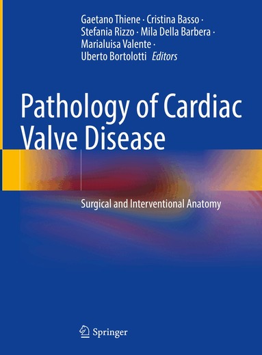 Gaetano Thiene, Cristina Basso, Stefania Rizzo, Mila Della Barbera, Marialuisa Valente, Uberto Bortolotti - Pathology of Cardiac Valve Disease, Inbunden