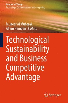 Technological Sustainability and Business Competitive Advantage 1