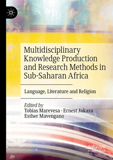 Tobias Marevesa, Ernest Jakaza, Esther Mavengano - Multidisciplinary Knowledge Production and Research Methods in Sub-Saharan Africa, Häftad
