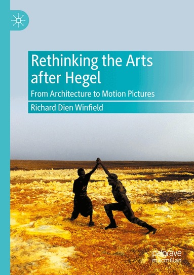 Richard Dien Winfield - Rethinking the Arts after Hegel, Inbunden