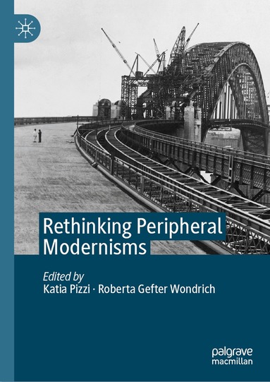 Katia Pizzi, Roberta Gefter Wondrich - Rethinking Peripheral Modernisms, Inbunden