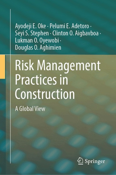 Ayodeji E. Oke, Pelumi E. Adetoro, Seyi S. Stephen, Clinton O. Aigbavboa, Lukman O. Oyewobi, Douglas O. Aghimien - Risk Management Practices in Construction, Inbunden