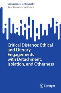 bokomslag Critical Distance: Ethical and Literary Engagements with Detachment, Isolation, and Otherness