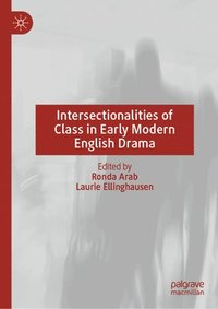 bokomslag Intersectionalities of Class in Early Modern English Drama