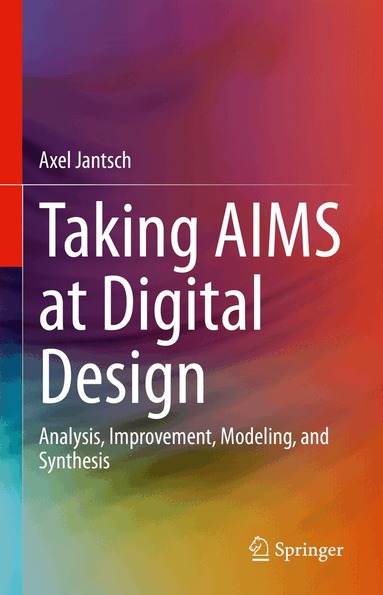 Axel Jantsch - Taking AIMS at Digital Design, Inbunden