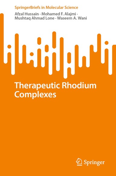 Afzal Hussain, Mohamed F. Alajmi, Mushtaq Ahmad Lone, Waseem A. Wani - Therapeutic Rhodium Complexes, Häftad