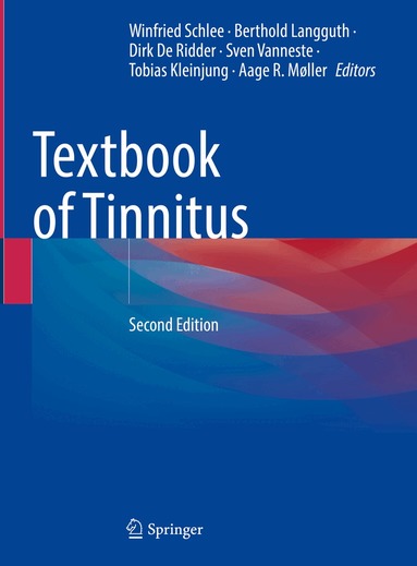 Winfried Schlee, Berthold Langguth, Dirk De Ridder, Sven Vanneste, Tobias Kleinjung, Aage R. Møller - Textbook of Tinnitus, Inbunden
