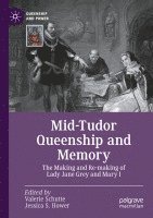 Mid-Tudor Queenship and Memory 1