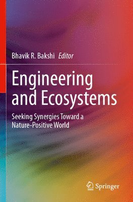 Bhavik R. Bakshi - Engineering and Ecosystems, Häftad