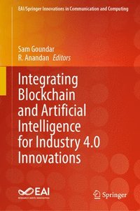 bokomslag Integrating Blockchain and Artificial Intelligence for Industry 4.0 Innovations