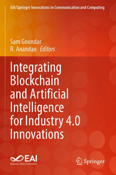 Sam Goundar, R. Anandan - Integrating Blockchain and Artificial Intelligence for Industry 4.0 Innovations, Häftad