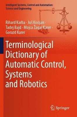 Rihard Karba, Juš Kocijan, Tadej Bajd, Mojca Žagar Karer, Gorazd Karer, Jus Kocijan, Mojca Zagar Karer, Ju¿ Kocijan, Mojca ¿agar Karer - Terminological Dictionary of Automatic Control, Systems and Robotics, Häftad