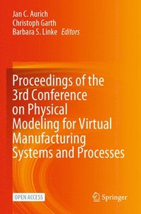 bokomslag Proceedings of the 3rd Conference on Physical Modeling for Virtual Manufacturing Systems and Processes