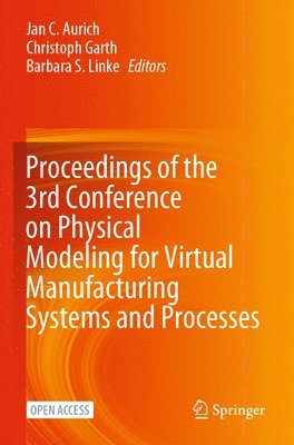 Proceedings of the 3rd Conference on Physical Modeling for Virtual Manufacturing Systems and Processes 1