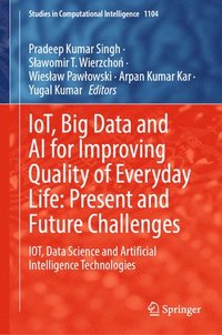 bokomslag IoT, Big Data and AI for Improving Quality of Everyday Life: Present and Future Challenges