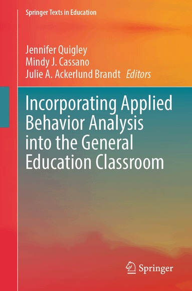 Jennifer Quigley, Mindy J. Cassano, Julie A. Ackerlund Brandt - Incorporating Applied Behavior Analysis into the General Education Classroom, Häftad