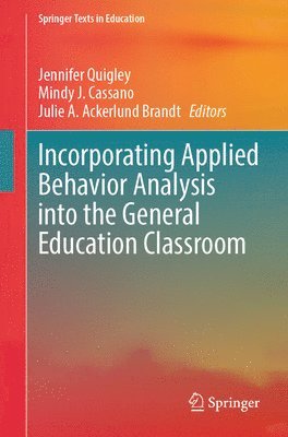 Jennifer Quigley, Mindy J. Cassano, Julie A. Ackerlund Brandt - Incorporating Applied Behavior Analysis into the General Education Classroom, Häftad