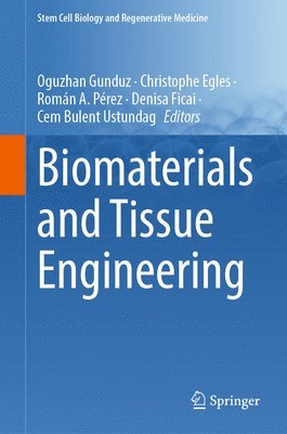 Oguzhan Gunduz, Christophe Egles, Román A. Pérez, Denisa Ficai, Cem Bulent Ustundag, Roman A. Perez - Biomaterials and Tissue Engineering, Inbunden