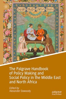 The Palgrave Handbook of Policy Making and Social Policy in the Middle East and North Africa 1