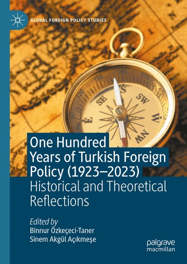 Binnur Özkeçeci-Taner, Sinem Akgül Açıkmeşe - One Hundred Years of Turkish Foreign Policy (1923-2023), Inbunden
