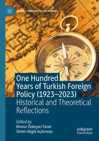 Binnur Özkeçeci-Taner, Sinem Akgül Açıkmeşe - One Hundred Years of Turkish Foreign Policy (1923-2023), Häftad
