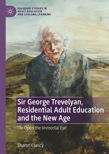 bokomslag Sir George Trevelyan, Residential Adult Education and the New Age