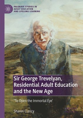 bokomslag Sir George Trevelyan, Residential Adult Education and the New Age