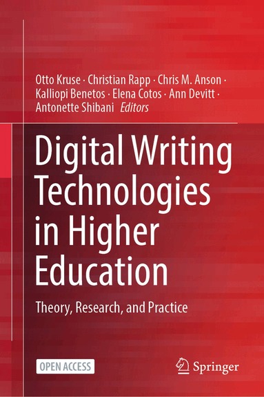 Otto Kruse, Christian Rapp, Chris M. Anson, Kalliopi Benetos, Elena Cotos, Ann Devitt, Antonette Shibani - Digital Writing Technologies in Higher Education, Inbunden