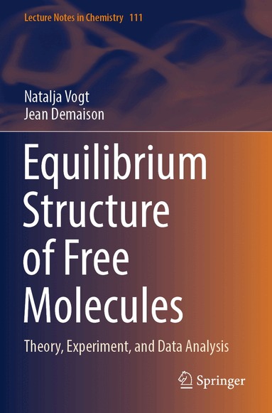 Natalja Vogt, Jean Demaison - Equilibrium Structure of Free Molecules, Häftad