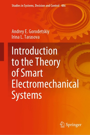 Andrey E. Gorodetskiy, Irina L. Tarasova - Introduction to the Theory of Smart Electromechanical Systems, Inbunden
