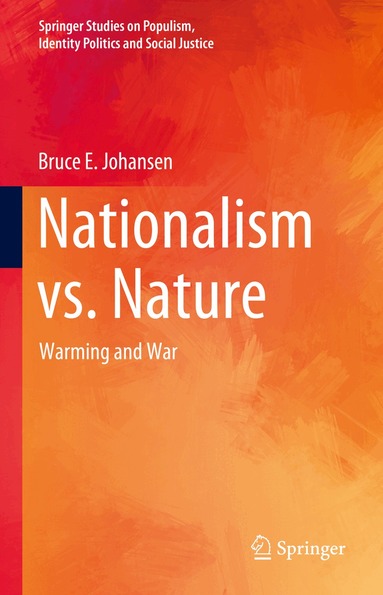 Bruce E. Johansen - Nationalism vs. Nature, Inbunden