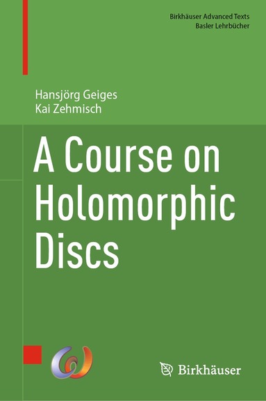 Hansjörg Geiges, Kai Zehmisch - Course on Holomorphic Discs, Inbunden