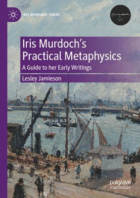 bokomslag Iris Murdoch's Practical Metaphysics