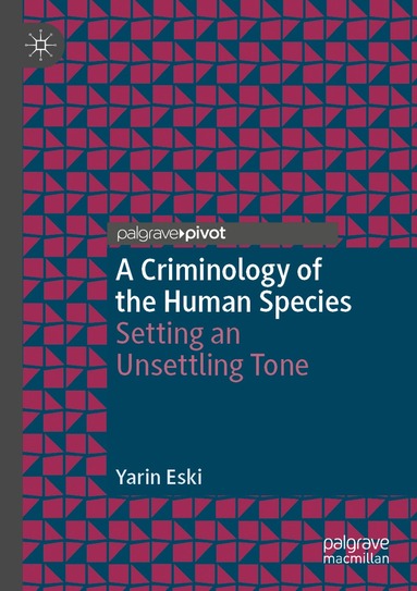 Yarin Eski - Criminology of the Human Species, Häftad