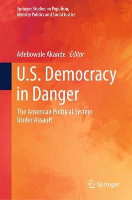 Adebowale Akande - U.S. Democracy in Danger, Inbunden