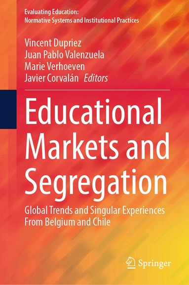 Vincent Dupriez, Juan Pablo Valenzuela, Marie Verhoeven, Javier Corvalán - Educational Markets and Segregation, Inbunden