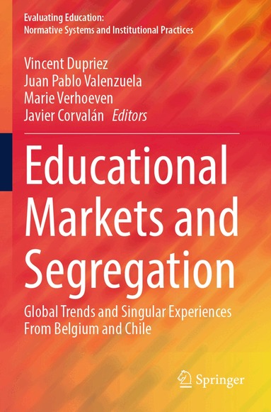 Vincent Dupriez, Juan Pablo Valenzuela, Marie Verhoeven, Javier Corvalán - Educational Markets and Segregation, Häftad