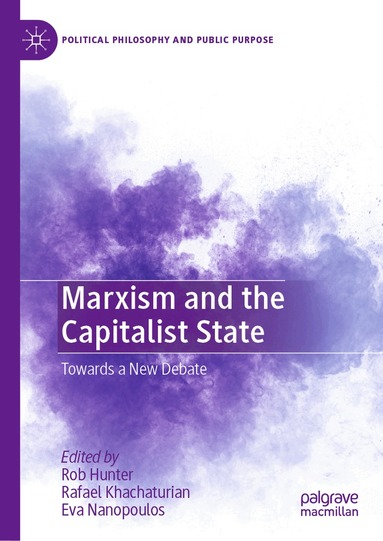 Rob Hunter, Rafael Khachaturian, Eva Nanopoulos - Marxism and the Capitalist State, Inbunden