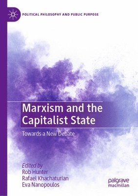Rob Hunter, Rafael Khachaturian, Eva Nanopoulos - Marxism and the Capitalist State, Inbunden