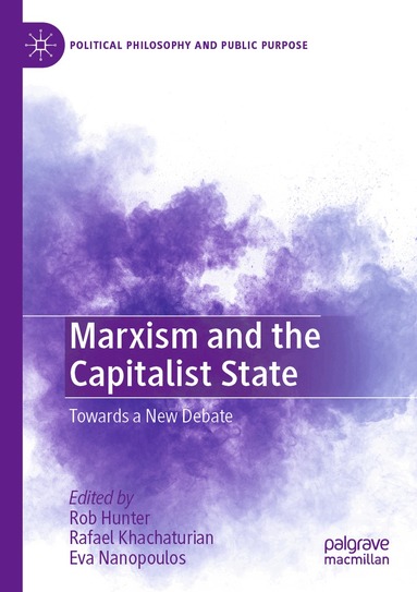 Rob Hunter, Rafael Khachaturian, Eva Nanopoulos - Marxism and the Capitalist State, Häftad