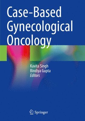 Kavita Singh, Bindiya Gupta - Case-Based Gynecological Oncology, Häftad