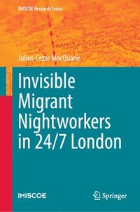 bokomslag Invisible Migrant Nightworkers in 24/7 London