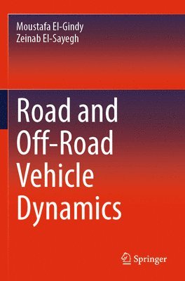 Moustafa El-Gindy, Zeinab El-Sayegh - Road and Off-Road Vehicle Dynamics, Häftad