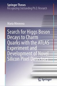 bokomslag Search for Higgs Boson Decays to Charm Quarks with the ATLAS Experiment and Development of Novel Silicon Pixel Detectors