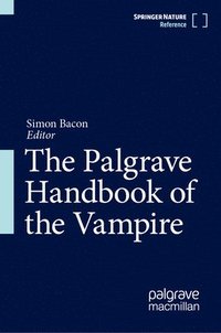 bokomslag The Palgrave Handbook of the Vampire